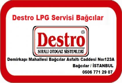 DESTRO LPG OTOGAZ YETKİLİ SERVİSİ BAĞCILAR İSTANBUL