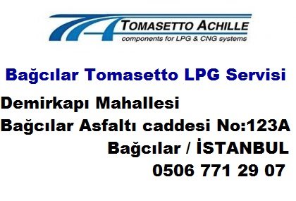 TOMASETTO ACHİLLE LPG OTOGAZ SERVİSİ BAĞCILAR TOMASETTO LPG SERVİSİ